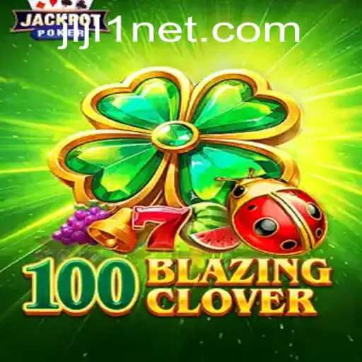 100BlazingClover: The Enthralling Game Taking the World by Storm